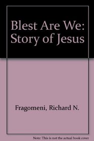 Blest Are We: Story of Jesus