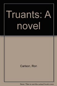 Truants: A novel