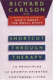 Shortcut Through Therapy: Ten Principles of Growth-Oriented, Contented Living