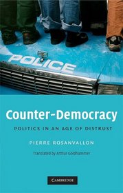 Counter-Democracy: Politics in an Age of Distrust (The Seeley Lectures)