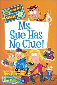 Ms. Sue Has No Clue! (My Weirder School, Bk 9)