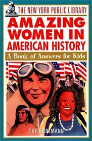 The New York Public Library Amazing Women in American History: A Book of Answers for Kids (New York Public Library Answer Books for Kids Series)