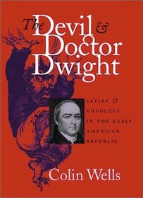 The Devil  Doctor Dwight: Satire  Theology in the Early American Republic