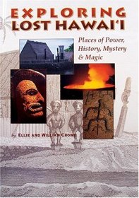 Exploring Lost Hawaii: Places of Power, History, Mystery & Magic