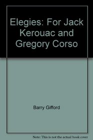 Elegies: For Jack Kerouac and Gregory Corso