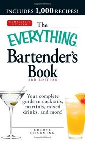 The Everything Bartender's Book: Your complete guide to cocktails, martinis, mixed drinks, and more! (Everything Series)