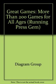 Great Games: More Than 200 Games for All Ages (Running Press Gem)