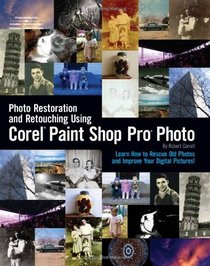 Photo Restoration and Retouching Using Corel Paint Shop Pro Photo