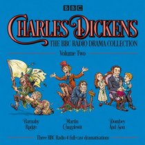 Charles Dickens: The BBC Radio Drama Collection: Volume Two: Barnaby Rudge, Martin Chuzzlewit, Dombey and Son