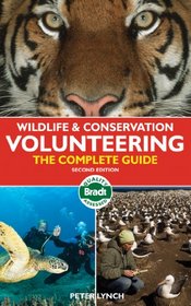 Wildlife & Conservation Volunteering, 2nd: The Complete Guide (Bradt Travel Guide)