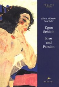 Egon Schiele: Eros and Passion (Pegasus Library)