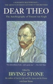 Dear Theo: the autobiography of Vincent Van Gogh