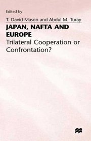 Japan, Nafta and Europe: Trilateral Cooperation or Confrontation?