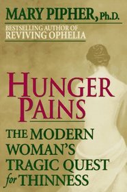 Hunger Pains: The Modern Woman's Tragic Quest for Thinness