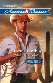 Arizona Cowboy (Rodeo Rebels, Bk 3) (Harlequin American Romance, No 1389)