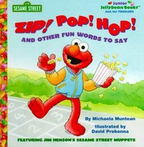 Zip! Pop! Hop! And Other Fun Words to Say (Junior Jellybean Books(TM))