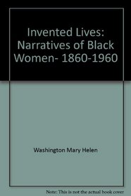 Invented Lives: Narratives of Black Women 1860-1960