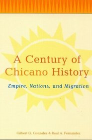 A Century of Chicano History: Empire, Nations and Migration