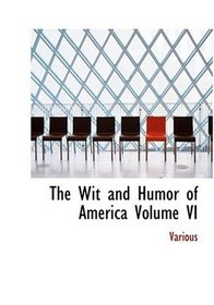 The Wit and Humor of America   Volume VI (Large Print Edition)
