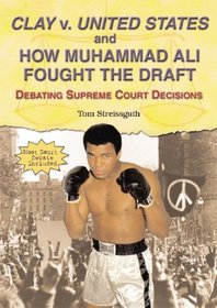 Clay V. United States And How Muhammad Ali Fought the Draft: Debating Supreme Court Decisions