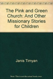The Pink and Green Church: And Other Missionary Stories for Children