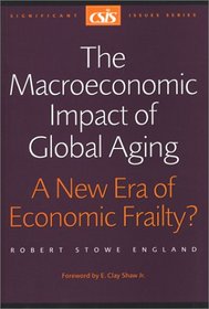 Macroeconomic Impact of Global Aging: A New Era of Economic Frailty? (Csis Significant Issues Series)