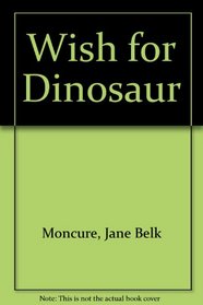 A Wish-For Dinosaur