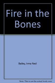 Fire in the Bones