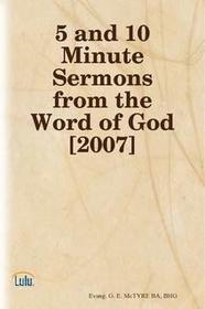 5 and10 Minute Sermons fro the Word of God [2007]