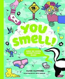 You Smell!: (and so does everything else)