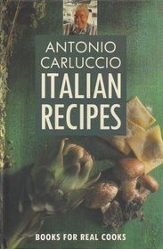 Antonio Carluccio's Italian Recipes (Pavilion Books for Real Cooks)