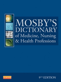 Mosby's Dictionary of Medicine, Nursing, and Health Professions, 9e