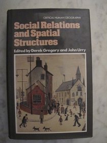 Social Relations and Spatial Structures (Critical human geography)