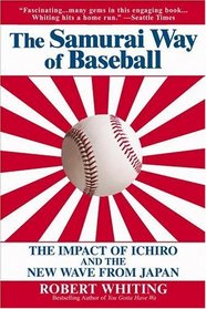 The Samurai Way of Baseball : The Impact of Ichiro and the New Wave from Japan