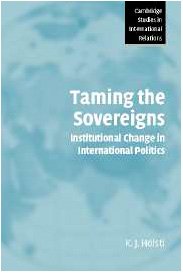 Taming the Sovereigns: Institutional Change in International Politics (Cambridge Studies in International Relations)