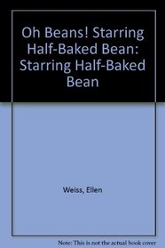 Oh Beans! Starring Half-Baked Bean