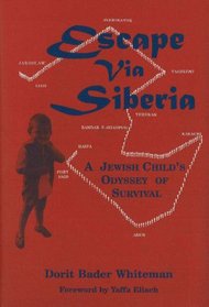 Escape Via Siberia: A Jewish Child's Odyssey of Survival