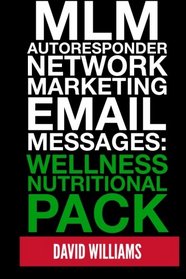 MLM Autoresponder Network Marketing Email Messages: Wellness Nutritional Pack