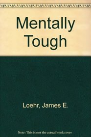 Mentally Tough: The Principle of Winning in Sports Applied to Business