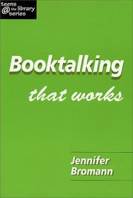 Booktalking That Works (Teens @ the Library Series) (Teens the Library Series)