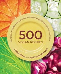 500 Vegan Recipes: An Amazing Variety of Delicious Recipes - From Chilis and Casseroles to Crumbles, Crisps and Cookies