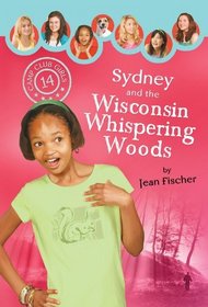 Sydney and the Wisconsin Whispering Woods (Camp Club Girls)