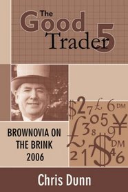 Good Trader V: Brownovia on the Brink