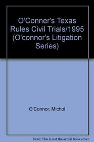 O'Connor's Texas Rules Civil Trials 1995