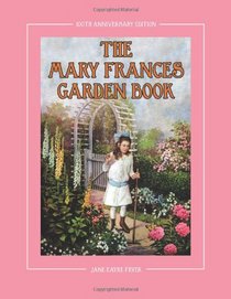 The Mary Frances Garden Book 100th Anniversary Edition: A Children's Story-Instruction Gardening Book with Bonus Pattern for Child's Gardening Apron