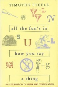 All the Fun's in How You Say a Thing: An Explanation of Meter and Versification