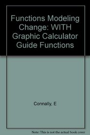 Functions Modeling Change: WITH Graphic Calculator Guide Functions