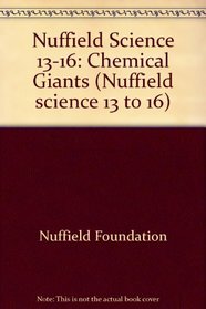 Nuffield Science 13-16: Chemical Giants (Nuffield science 13 to 16)