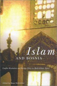 Islam and Bosnia: Conflict Resolution and Foreign Policy in Multi-Ethnic States