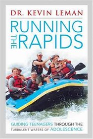 Running the Rapids: Guiding Teenagers through the Turbulent Waters of Adolescence